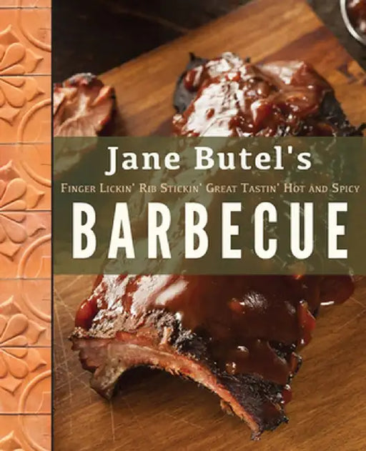 Jane Butel's Finger Lickin', Rib Stickin', Great Tastin', Hot and Spicy Barbecue by Jane Butel