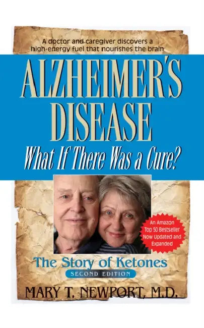 Alzheimer's Disease: What If There Was a Cure?: The Story of Ketones by Mary T. Newport