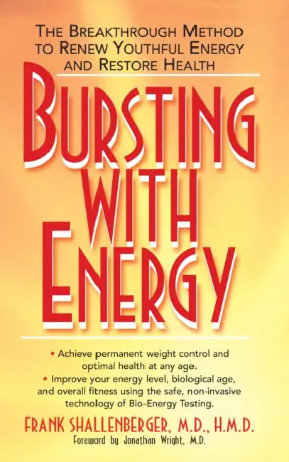 Bursting with Energy: The Breakthrough Method to Renew Youthful Energy and Restore Health by Frank Shallenberger, Jonathan Wright