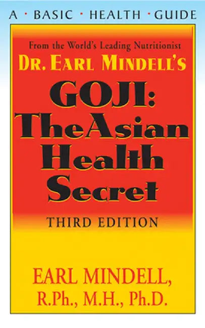 Goji: The Asian Health Secret, Third Edition by Earl Mindell
