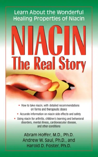 Niacin: The Real Story: Learn about the Wonderful Healing Properties of Niacin by Abram Hoffer, Andrew W. Saul, Harold D. Foster