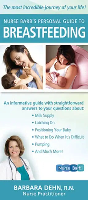 Nurse Barb's Personal Guide to Breastfeeding: The Most Incredible Journey of Your Life! by Barbara Dehn