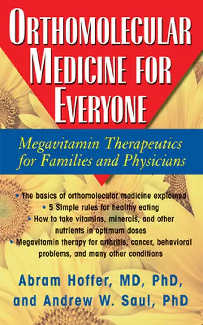 Orthomolecular Medicine for Everyone: Megavitamin Therapeutics for Families and Physicians by Abram Hoffer