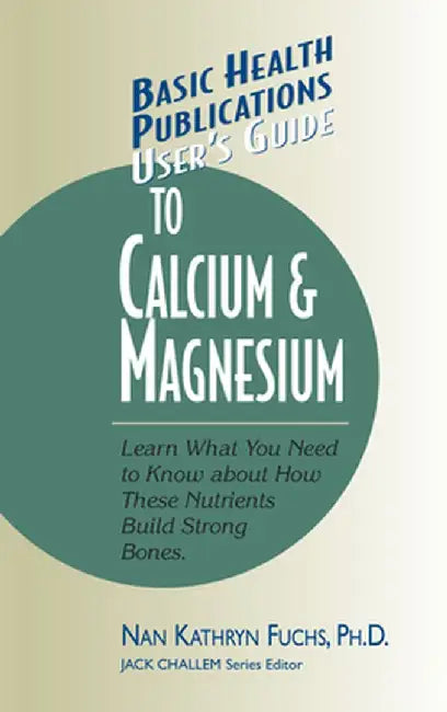 User's Guide to Calcium & Magnesium by Nan Kathryn Fuchs