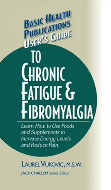 User's Guide to Chronic Fatigue & Fibromyalgia by Laurel Vukovic