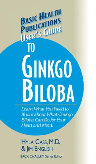 User's Guide to Ginkgo Biloba by Hyla Cass