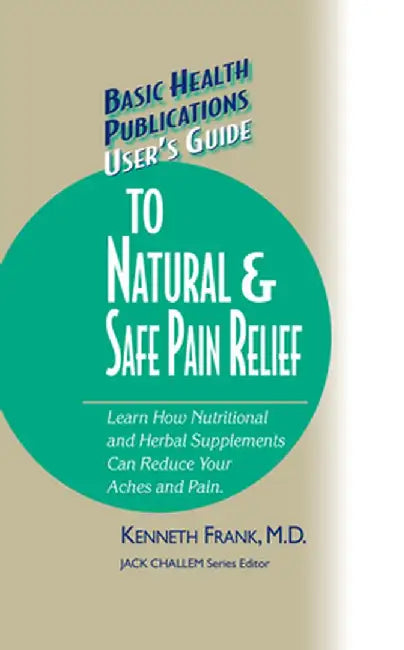 User's Guide to Natural & Safe Pain Relief by Kenneth Frank