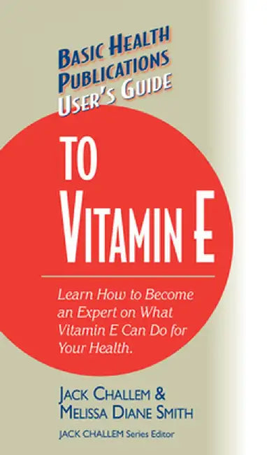 User's Guide to Vitamin E by Jack Challem