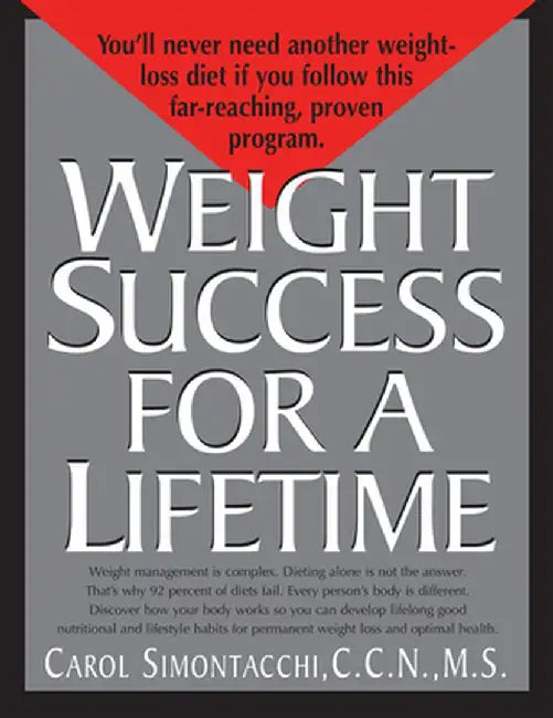 Weight Success for a Lifetime by Carol Simontacchi