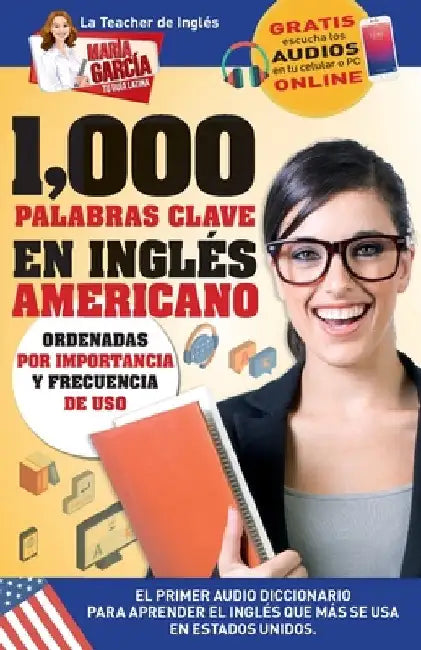 1,000 Palabras Clave en Inglés Americano: El primer Audio Diccionario para aprender el inglés que más se usa en Estados Unidos. Ordenadas por importan by García, María