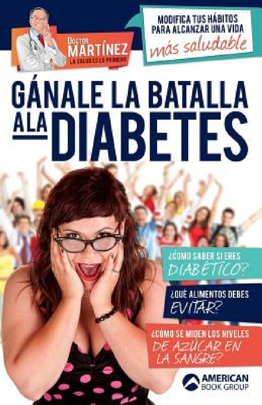 Gánale la batalla a la diabetes by Martínez