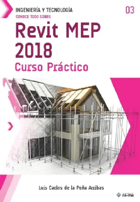 Conoce todo sobre Revit MEP 2018: Curso Práctico by de la Peña Arribas, Luis Carlos