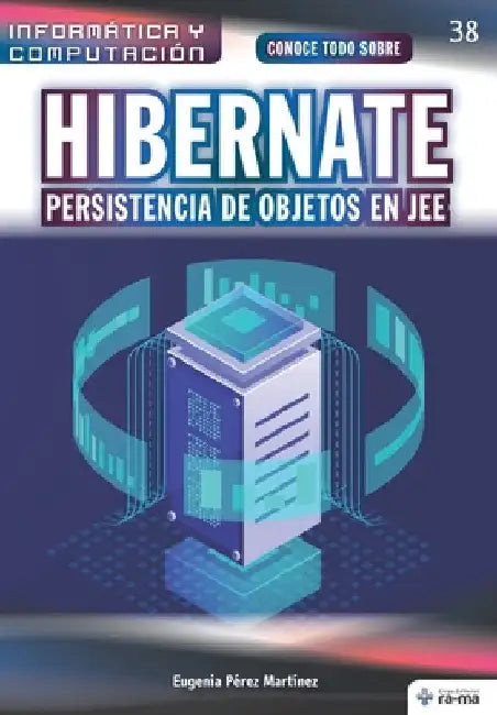 Conoce todo sobre Hibernate. Persistencia de objetos en JEE by Pérez Martínez, Eugenia