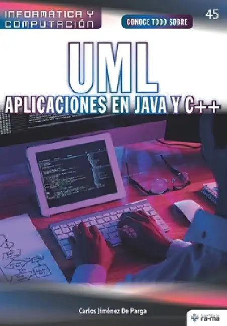 Conoce todo sobre UML. Aplicaciones en Java y C++ by Jiménez de Parga, Carlos