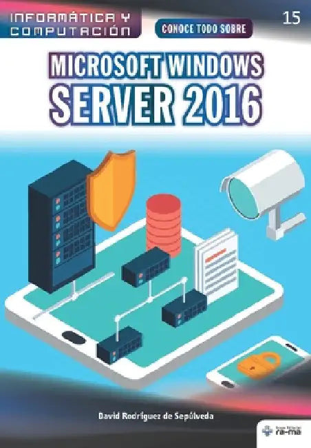 Conoce todo sobre Microsoft Windows Server 2016 by Rodríguez de Sepúlveda, David