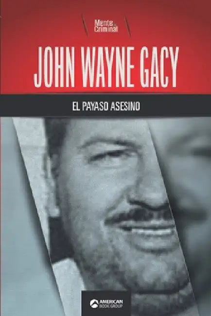 John Wayne Gacy, el payaso asesino by Criminal, Mente
