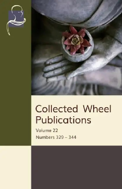 Collected Wheel Publications: Volume 22: Numbers 329 - 344 by Ledi Sayadaw, Hellmuth Hecker, Eugene Watson Burlingame