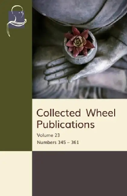 Collected Wheel Publications: Volume 23: Numbers 345 - 361 by S. Dhammika, Ajahn Chah, Bhikkhu Khantipalo