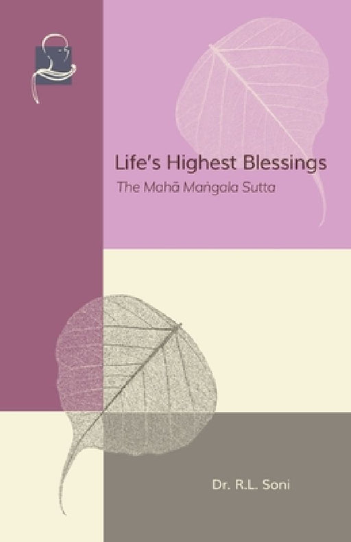 Life's Highest Blessings: The Maha Mangala Sutta by R. L. Soni