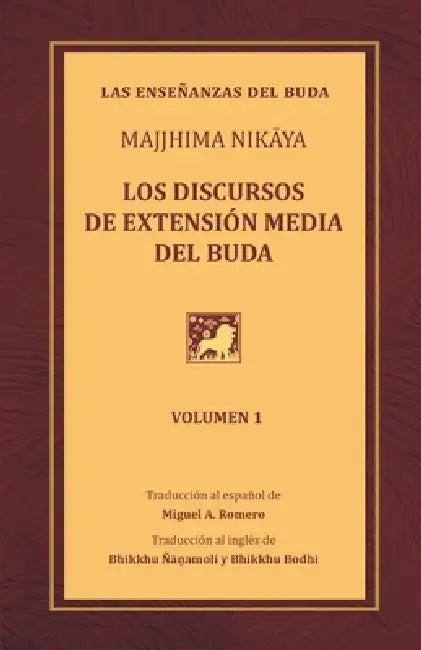 Los discursos de extensión media del Buda: Una traducción del Majjhima Nikāya - Volumen 1 by Bhikkhu Padīpo, Héctor Pérez Solano, Bhikkhu Bodhi