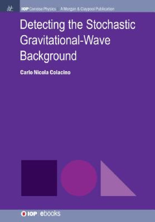 Detecting the Stochastic Gravitational-Wave Background by Carlo Nicola Colacino