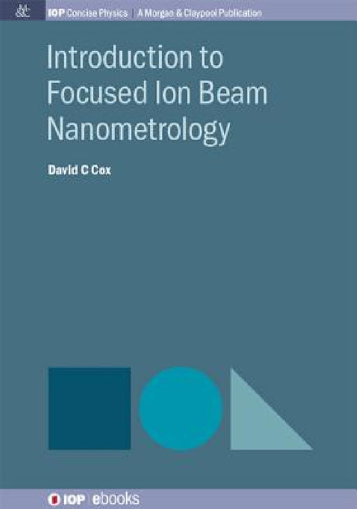 Introduction to Focused Ion Beam Nanometrology by David C. Cox