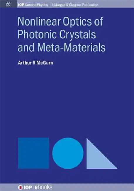 Nonlinear Optics of Photonic Crystals and Meta-Materials by Arthur R. McGurn