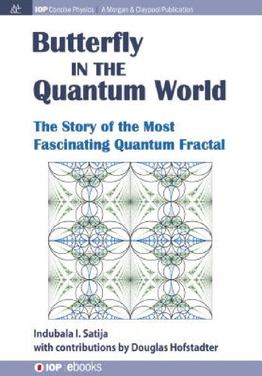 The Butterfly in the Quantum World: The story of the most fascinating quantum fractal by Indubala I. Satija