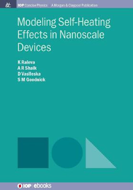 Modeling Self-Heating Effects in Nanoscale Devices by Katerina Raleva, Abdul Rawoof Sheik, Dragica Vasileska