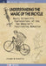 Understanding the Magic of the Bicycle: Basic scientific explanations to the two-wheeler's mysterious and fascinating behavior by Joseph W. Connolly