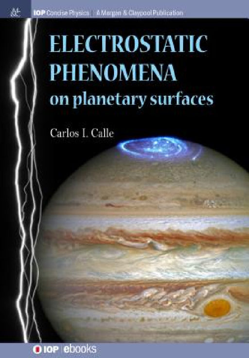 Electrostatic Phenomena on Planetary Surfaces by Carlos I. Calle