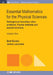 Essential Mathematics for the Physical Sciences, Volume 1: Homogenous Boundary Value Problems, Fourier Methods, and Special Functions by Brett Borden, James Luscombe