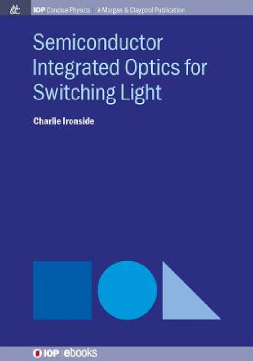 Semiconductor Integrated Optics for Switching Light by Charlie Ironside