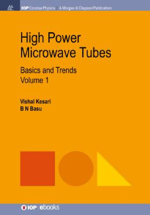 High Power Microwave Tubes: Basics and Trends, Volume 1 by Vishal Kesari, B. N. Basu