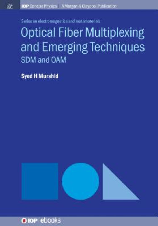 Optical Fiber Multiplexing and Emerging Techniques: SDM and OAM by Syed H. Murshid
