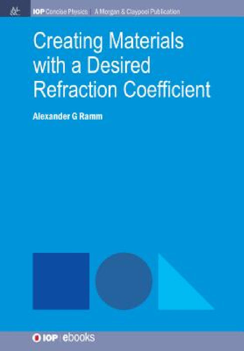 Creating Materials with a Desired Refraction Coefficient by Alexander G. Ramm