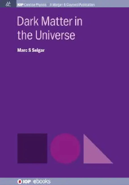 Dark Matter In The Universe by Marc S Seigar