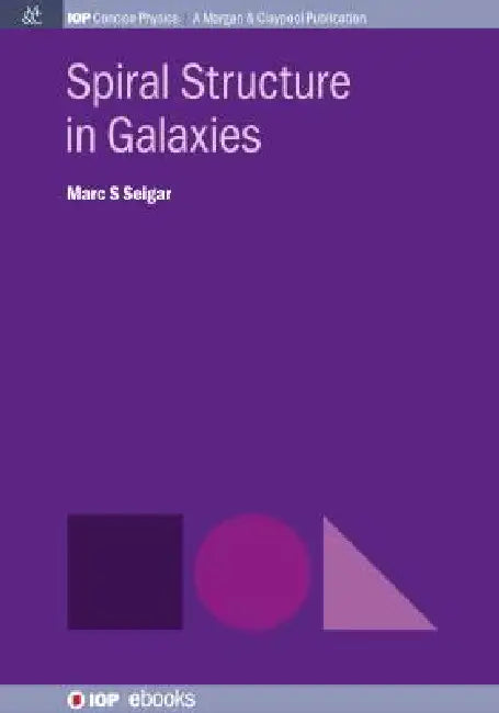Spiral Structure In Galaxies by Marc S Seigar