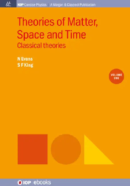 Theories Of Matter Space And Time Volume 1 by Nick Evans
