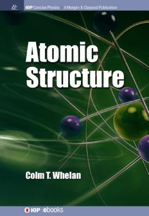 Atomic Structure by Colm T. Whelan