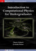 Introduction to Computational Physics for Undergraduates by Omair Zubairi, Fridolin Weber