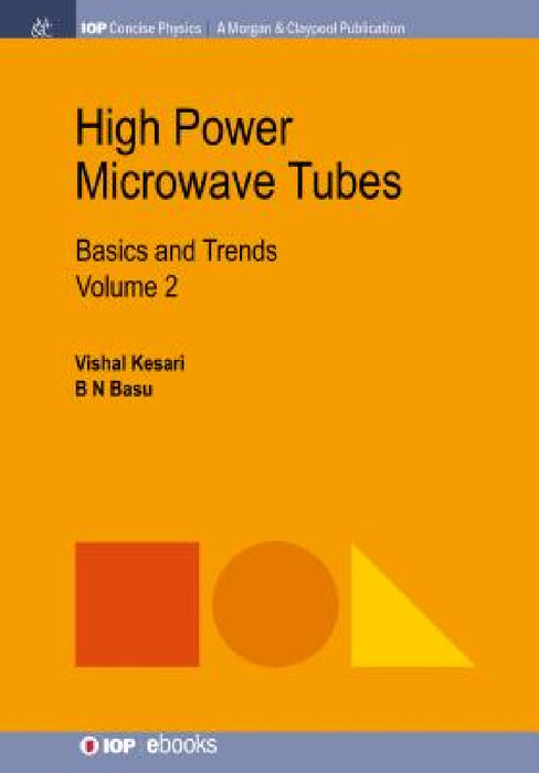 High Power Microwave Tubes: Basics and Trends, Volume 2 by Vishal Kesari, B. N. Basu
