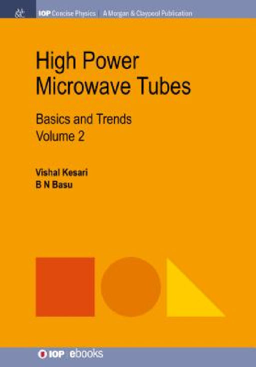 High Power Microwave Tubes: Basics and Trends, Volume 2 by Vishal Kesari, B. N. Basu