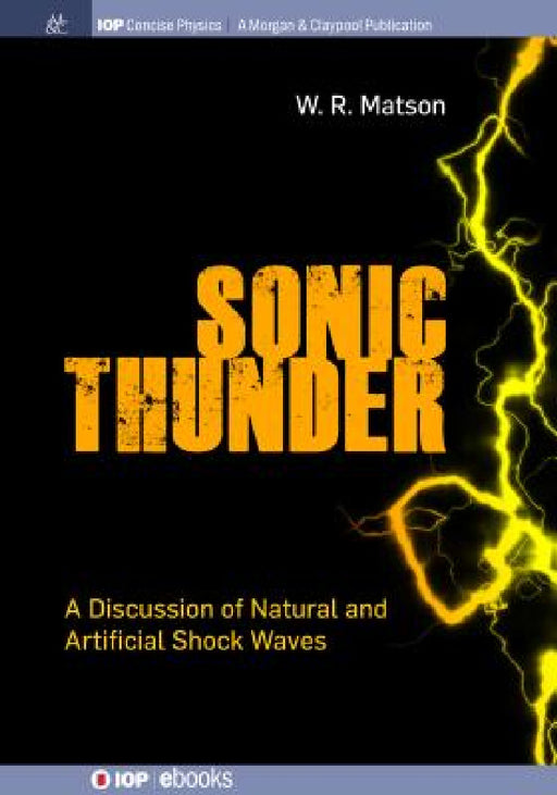 Sonic Thunder: A Discussion of Natural and Artificial Shock Waves by W. R. Matson