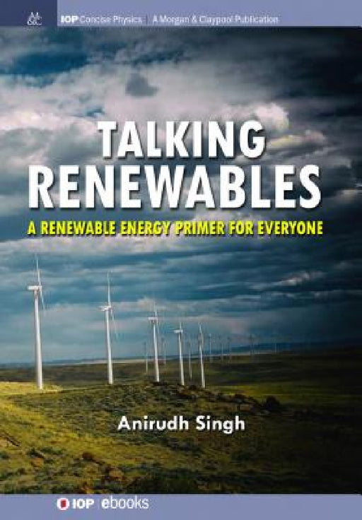 Talking Renewables: A Renewable Energy Primer for Everyone by Anirudh Singh