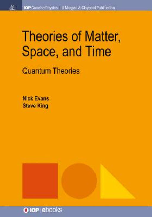 Theories of Matter, Space, and Time: Quantum Theories by Nick Evans, Steve King