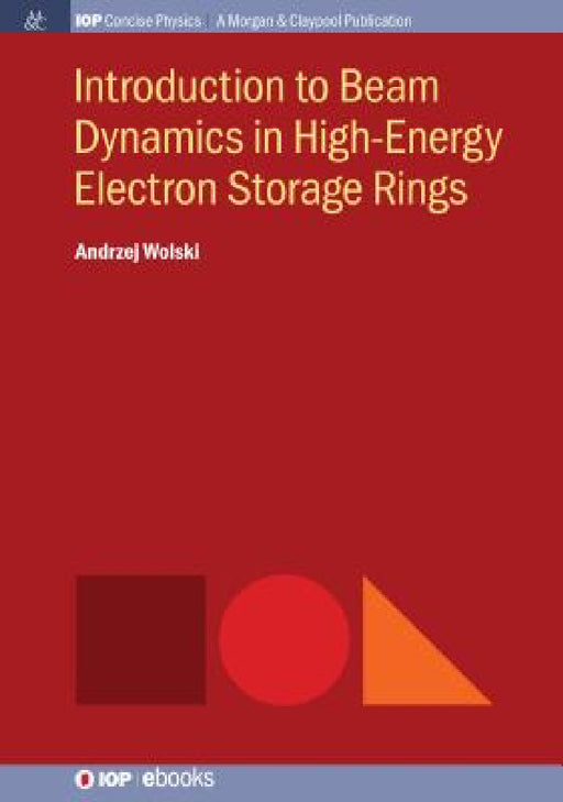 Introduction to Beam Dynamics in High-Energy Electron Storage Rings by Andrzej Wolski