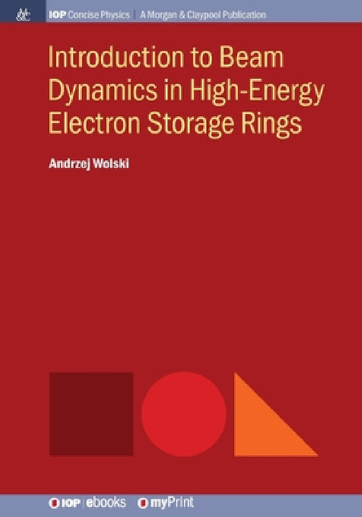 Introduction to Beam Dynamics in High-Energy Electron Storage Rings by Andrzej Wolski