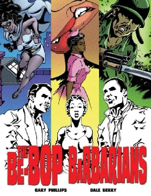 The Be-Bop Barbarians: A Graphic Novel by Gary Phillips