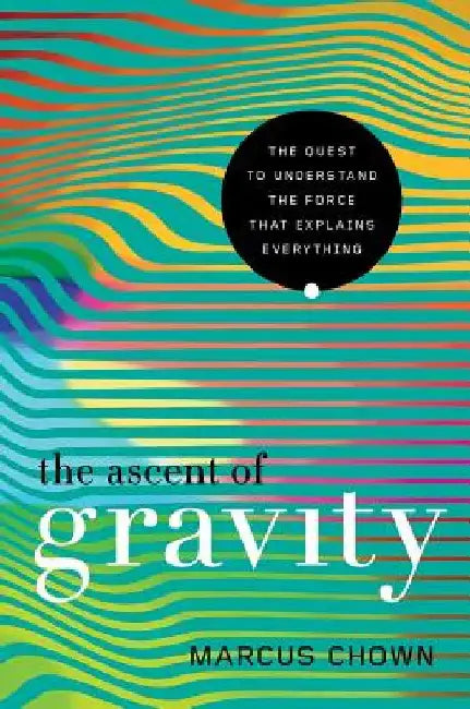 The Ascent of Gravity by Marcus Chown